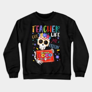 Teacher Life Got Me Feelin Un Poco Loco Skeleton Crewneck Sweatshirt